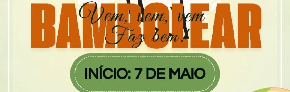 Vem, vem, vem bambolear também - Início em 7 de maio Vem, vem, vem bambolear também - Início em 7 de maio