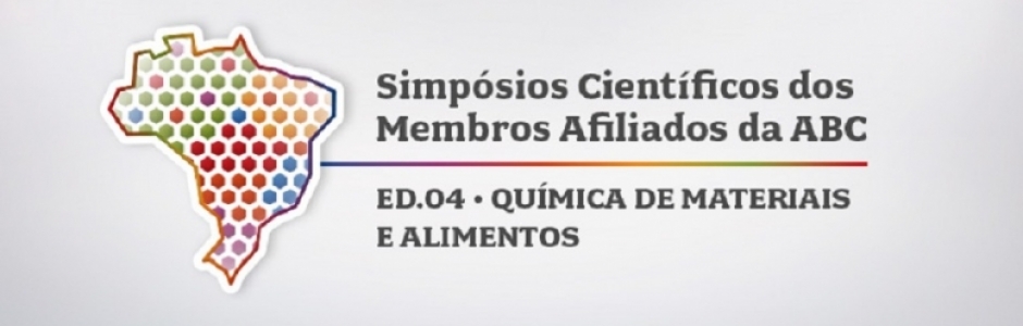 SIMPÓSIOS CIENTÍFICOS DOS MEMBROS AFILIADOS DA ABC | ED.04 • QUÍMICA DE MATERIAIS E ALIMENTOS