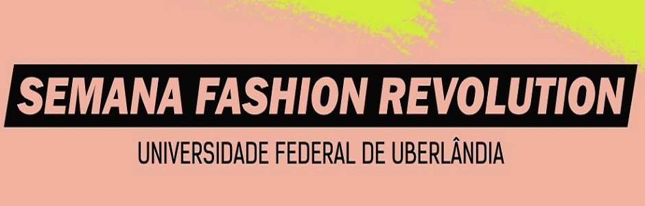 Semana Fashion Revolution - 2023  Portal de Eventos da Universidade  Federal de Uberlândia