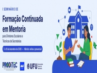 Banner do I Seminário de Formação Continuada em Mentoria para Diretores Escolares e Técnicos de Secretarias, de 7 a 10 de dezembro de 2026, em formato híbrido. Ilustração de mentor e gestora escolar conversando diante de uma escola, com logotipos do Proditec, do MEC e da UFU.