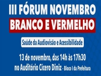 Banner do terceiro fórum novembro branco e vermelho, saúde da audiovisão - em 13 de novembro , das 14 às 17 e 30, no auditório cícero diniz da prefeitura de Uberlândia