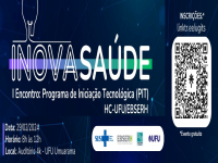 InovaSaúde: I Encontro - Programa de Iniciação Tecnológica (PIT)  HC-UFU/EBSERH