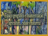 Espaço geográfico e financeirização: agricultura, cidade e natureza