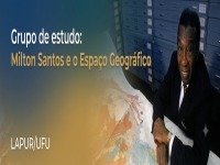 Grupo de estudo: Milton Santos e o Espaço Geográfico