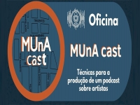 Banner MUnA Cast - Oficina de técnicas para produção de podcast sobre artistas