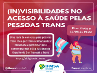 Roda de Conversa: (In)visibilidade no acesso à saúde pelas pessoas Trans