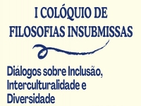 I Colóquio de Filosofias Insubmissas: Diálogos sobre Inclusão, Interculturalidade e Diversidade