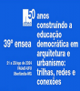  39º Encontro Nacional Sobre Ensino de Arquitetura e Urbanismo 